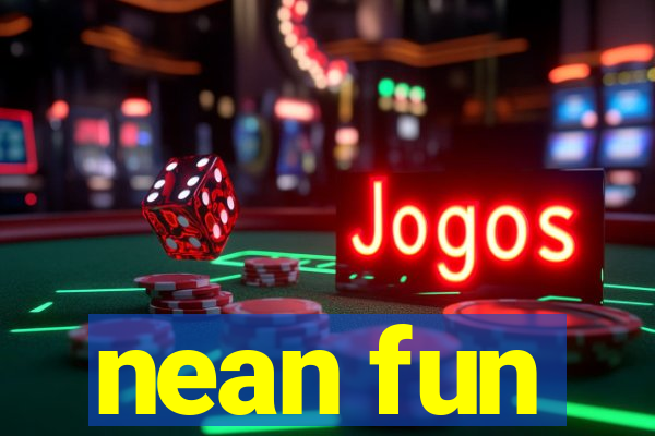 nean fun